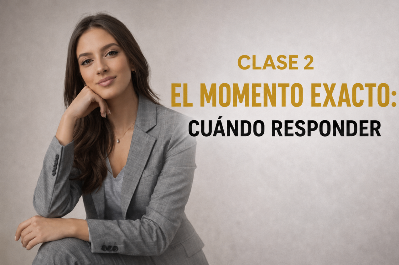 Clase 2 — El momento exacto para responder